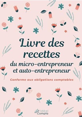 Livre des recettes pour auto-entrepreneur pour remplir vos obligations comptables